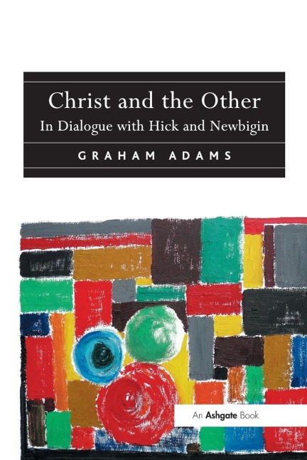 Christ and the Other: In Dialogue with Hick and Newbigin