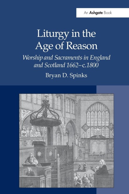 Liturgy in the Age of Reason: Worship and Sacraments in England and Scotland 1662-c.1800