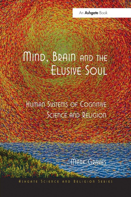 Mind, Brain and the Elusive Soul: Human Systems of Cognitive Science and Religion