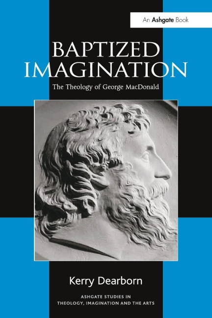 Baptized Imagination: The Theology of George MacDonald