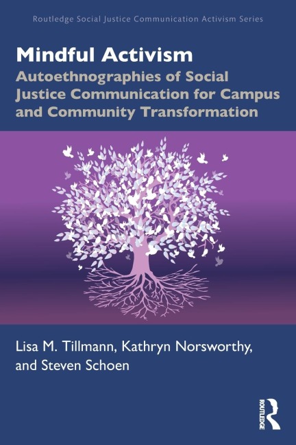 Mindful Activism: Autoethnographies of Social Justice Communication for Campus and Community Transformation