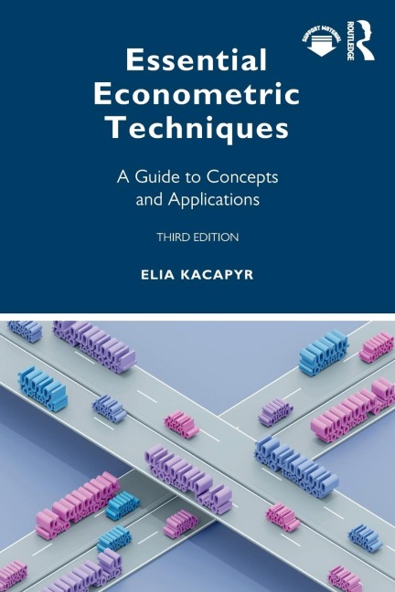 Essential Econometric Techniques: A Guide to Concepts and Applications