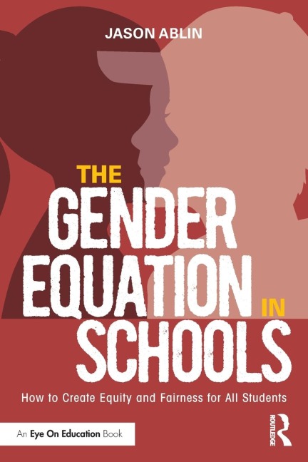 The Gender Equation in Schools: How to Create Equity and Fairness for All Students