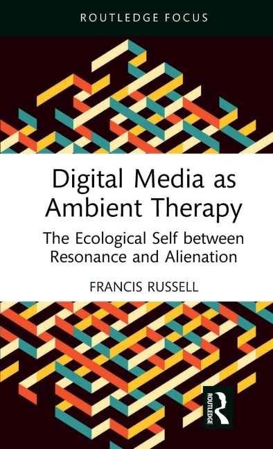 Digital Media as Ambient Therapy: The Ecological Self between Resonance and Alienation