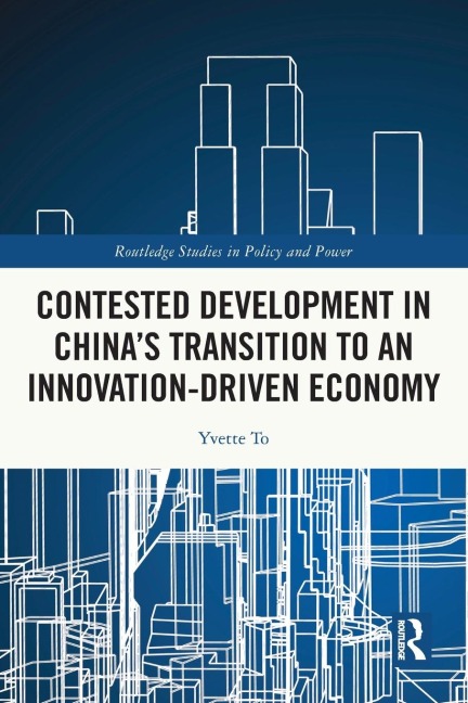 Contested Development in Chinas Transition to an Innovation-driven Economy