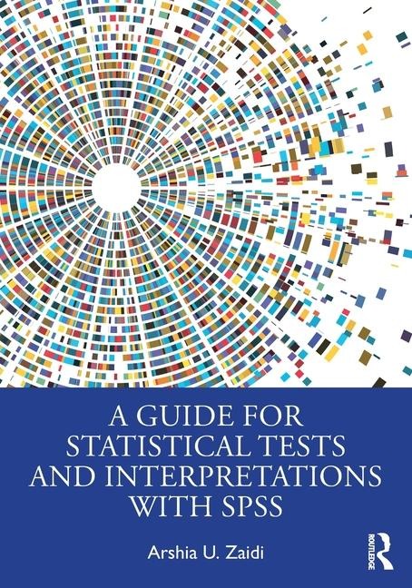 A Guide for Statistical Tests and Interpretations with SPSS