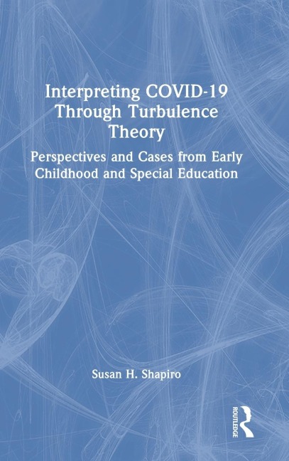 Interpreting COVID-19 Through Turbulence Theory: Perspectives and Cases from Early Childhood and Special Education