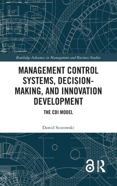 Management Control Systems, Decision-Making, and Innovation Development: The CDI Model