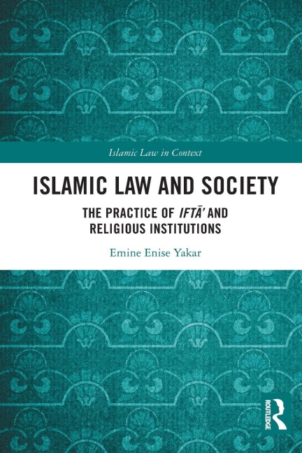 Islamic Law and Society: The Practice Of Ift¿' And Religious Institutions