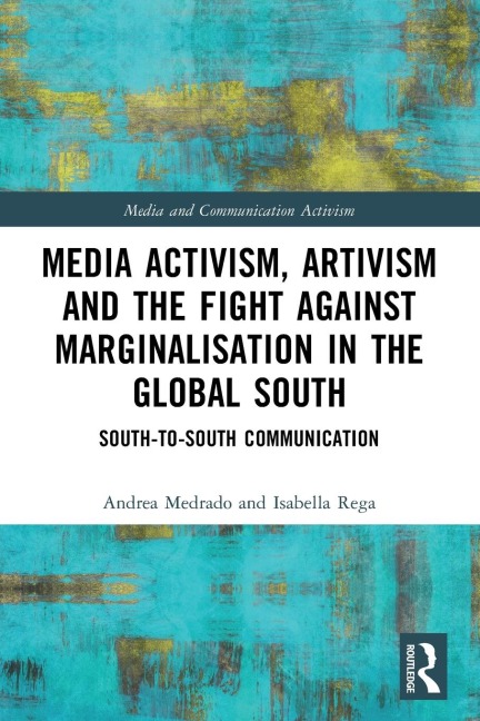 Media Activism, Artivism and the Fight Against Marginalisation in the Global South: South-to-South Communication