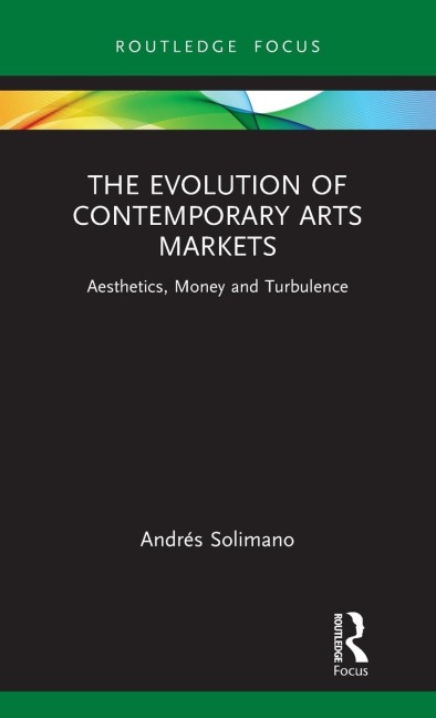 The Evolution of Contemporary Arts Markets: Aesthetics, Money and Turbulence