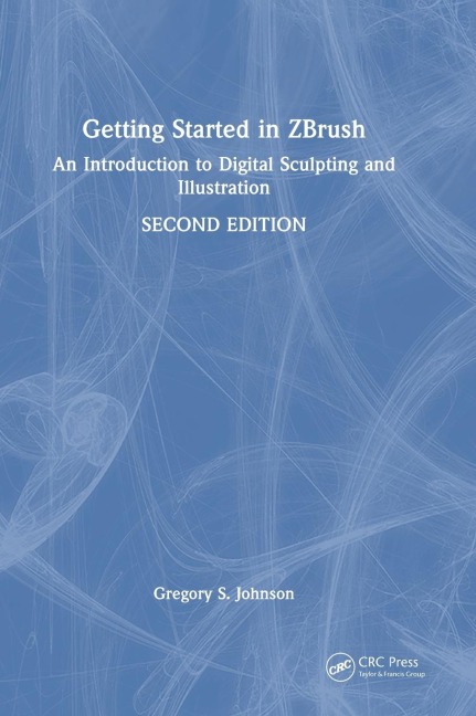 Getting Started in ZBrush: An Introduction to Digital Sculpting and Illustration