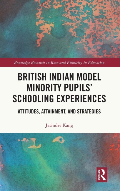British Indian Model Minority Pupils Schooling Experiences: Attitudes, Attainment, and Strategies