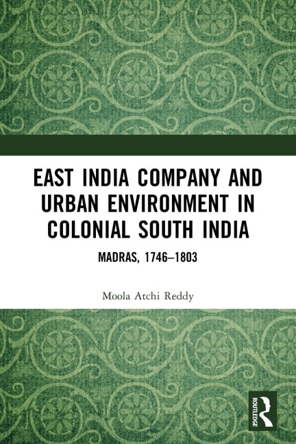 East India Company and Urban Environment in Colonial South India: Madras, 1746-1803