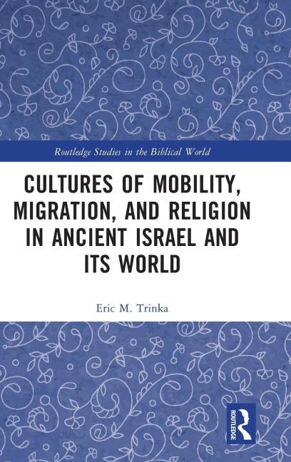 Cultures of Mobility, Migration, and Religion in Ancient Israel and Its World