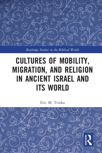 Cultures of Mobility, Migration, and Religion in Ancient Israel and Its World