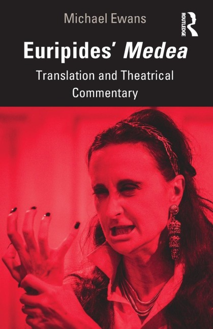 Euripides Medea: Translation and Theatrical Commentary