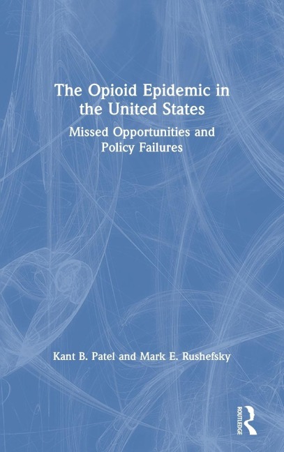 The Opioid Epidemic in the United States: Missed Opportunities and Policy Failures
