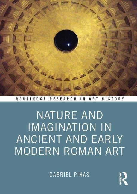 Nature and Imagination in Ancient and Early Modern Roman Art