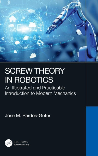 Screw Theory in Robotics: An Illustrated and Practicable Introduction to Modern Mechanics