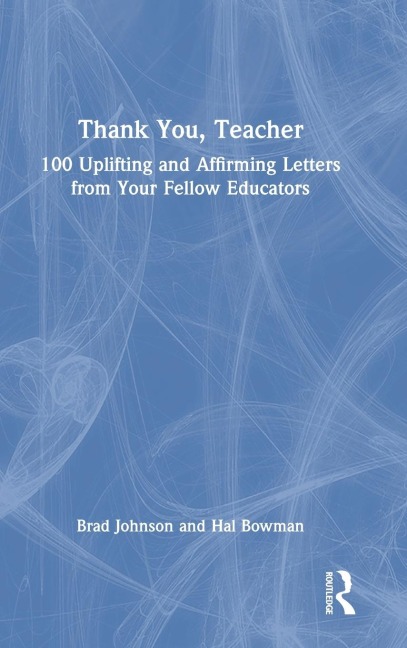 Thank You, Teacher: 100 Uplifting and Affirming Letters from Your Fellow Educators