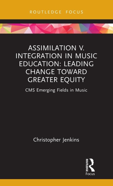 Assimilation v. Integration in Music Education: Leading Change toward Greater Equity