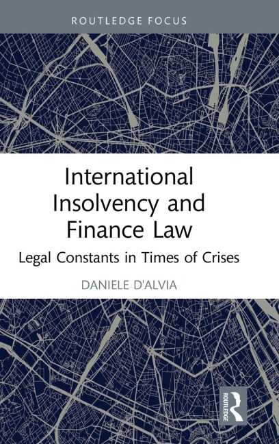 International Insolvency and Finance Law: Legal Constants in Times of Crises