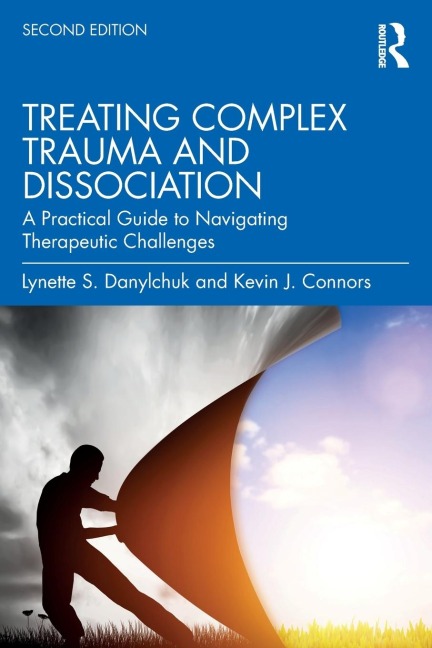 Treating Complex Trauma and Dissociation: A Practical Guide to Navigating Therapeutic Challenges