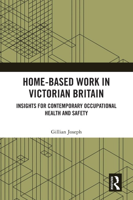 Home-based Work in Victorian Britain: Insights for Contemporary Occupational Health and Safety