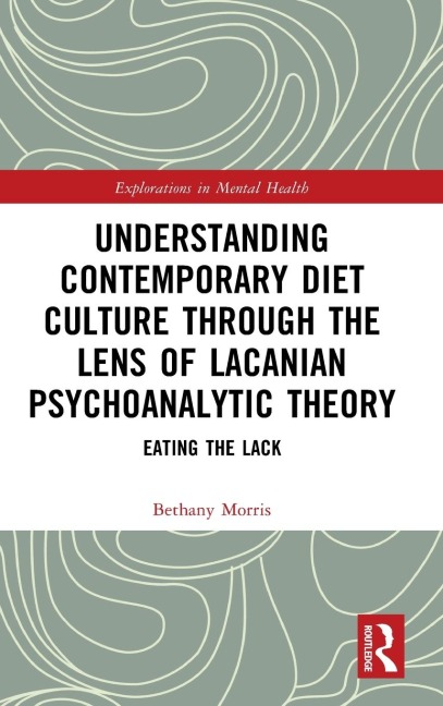 Understanding Contemporary Diet Culture through the Lens of Lacanian Psychoanalytic Theory: Eating the Lack
