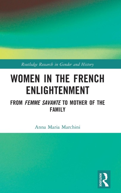 Women in the French Enlightenment: From Femme Savante to Mother of the Family