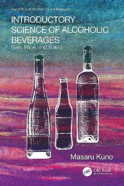 Introductory Science of Alcoholic Beverages: Beer, Wine, and Spirits