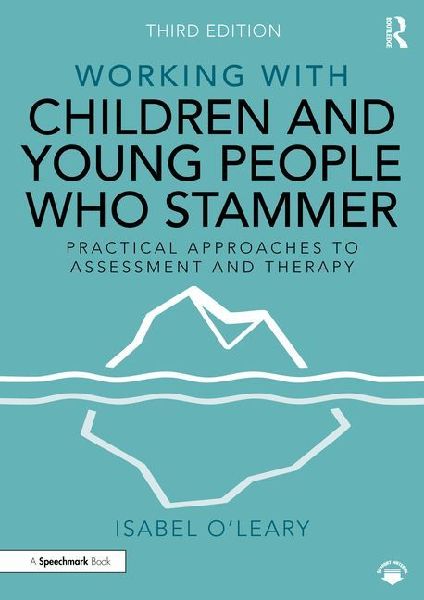 Working with Children and Young People Who Stammer: Practical Approaches to Assessment and Therapy