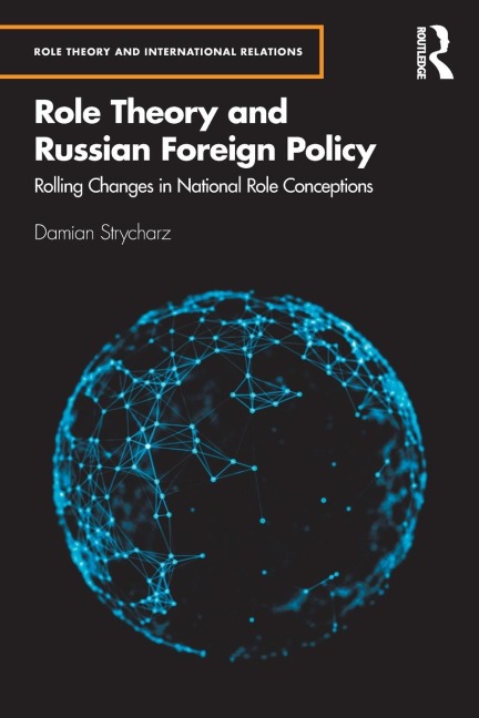 Role Theory and Russian Foreign Policy: Rolling Changes in National Role Conceptions