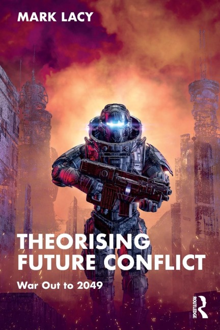 Theorising Future Conflict: War Out to 2049