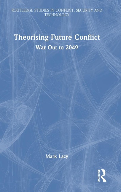 Theorising Future Conflict: War Out to 2049