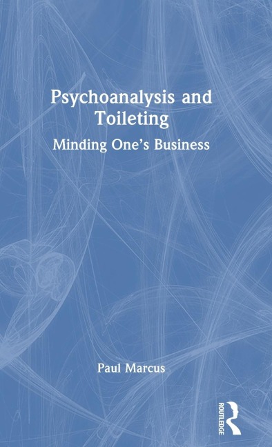 Psychoanalysis and Toileting: Minding Ones Business