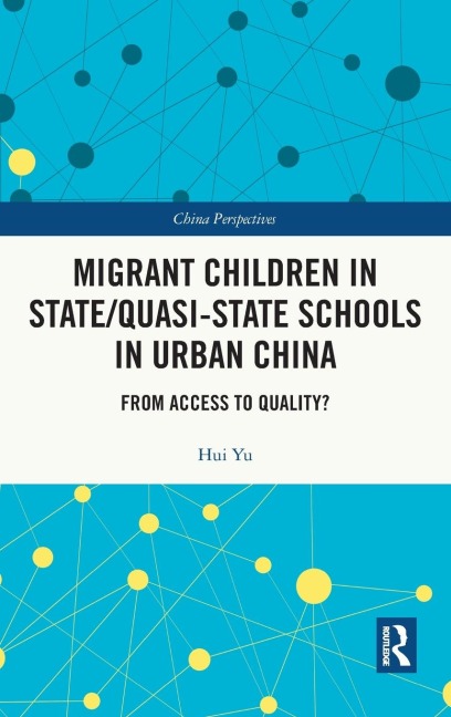 Migrant Children in State/Quasi-state Schools in Urban China: From Access to Quality?