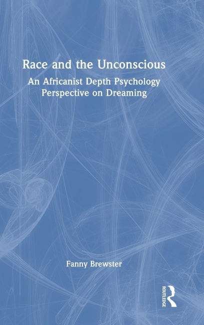 Race and the Unconscious: An Africanist Depth Psychology Perspective on Dreaming