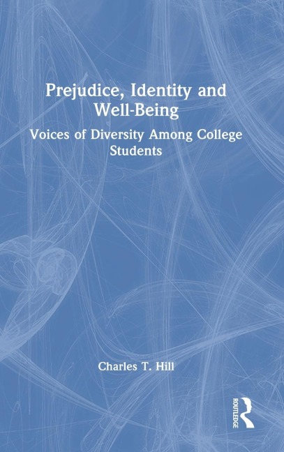 Prejudice, Identity and Well-Being: Voices of Diversity Among College Students