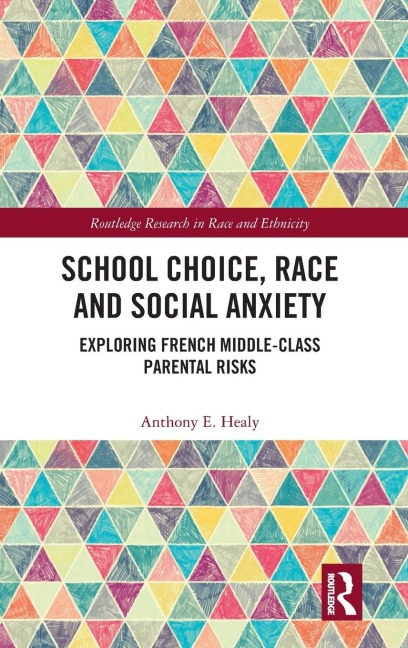 School Choice, Race and Social Anxiety: Exploring French Middle-Class Parental Risks
