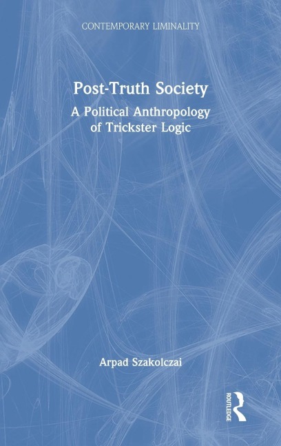 Post-Truth Society: A Political Anthropology of Trickster Logic