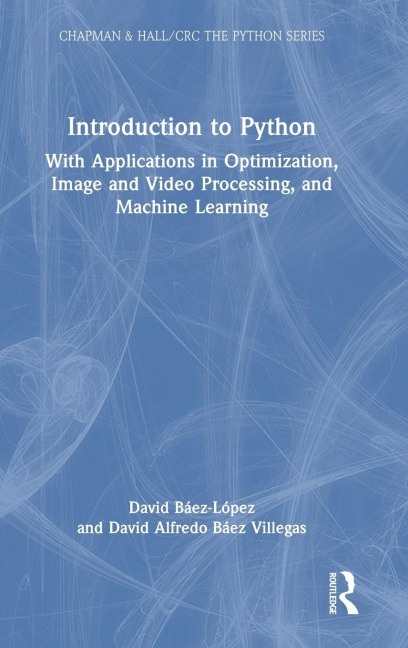 Introduction to Python: With Applications in Optimization, Image and Video Processing, and Machine Learning