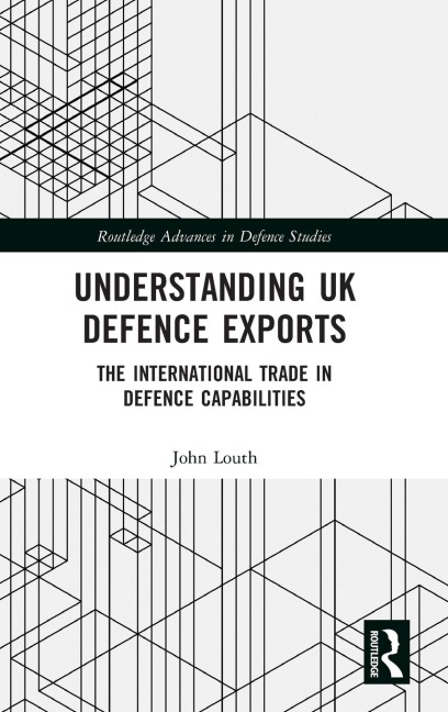Understanding UK Defence Exports: The International Trade in Defence Capabilities