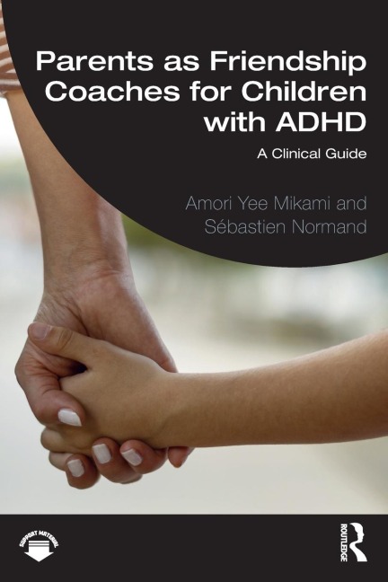 Parents as Friendship Coaches for Children with ADHD: A Clinical Guide