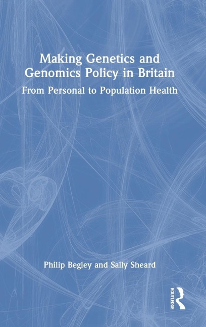 Making Genetics and Genomics Policy in Britain: From Personal to Population Health