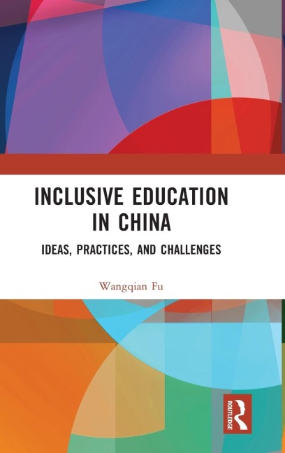 Inclusive Education in China: Ideas, Practices, and Challenges