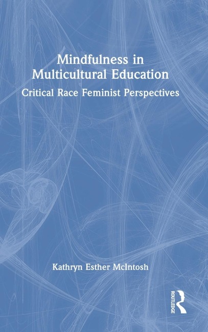 Mindfulness in Multicultural Education: Critical Race Feminist Perspectives