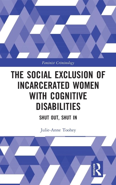 The Social Exclusion of Incarcerated Women with Cognitive Disabilities: Shut Out, Shut In