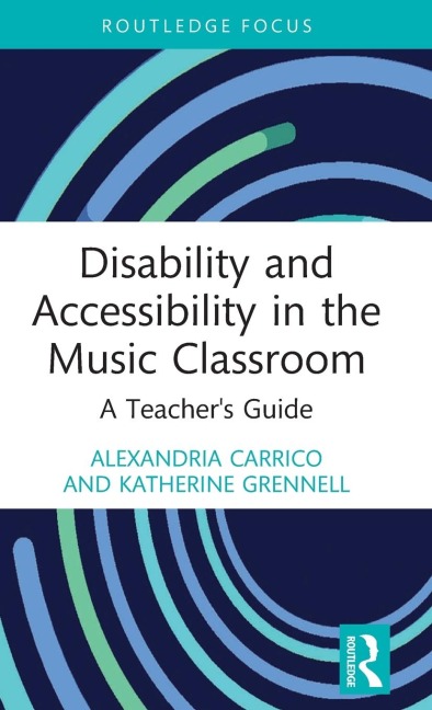 Disability and Accessibility in the Music Classroom: A Teachers Guide